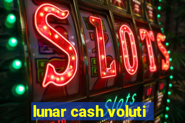 lunar cash voluti